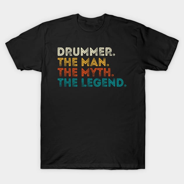 Drummer The Man The Myth The Legend T-Shirt by DragonTees